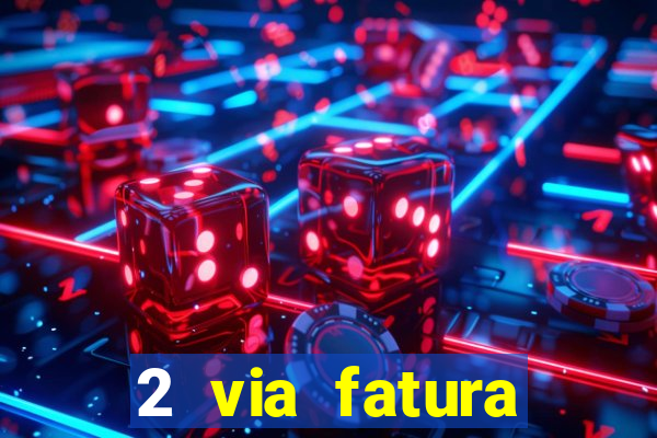 2 via fatura magazine luiza